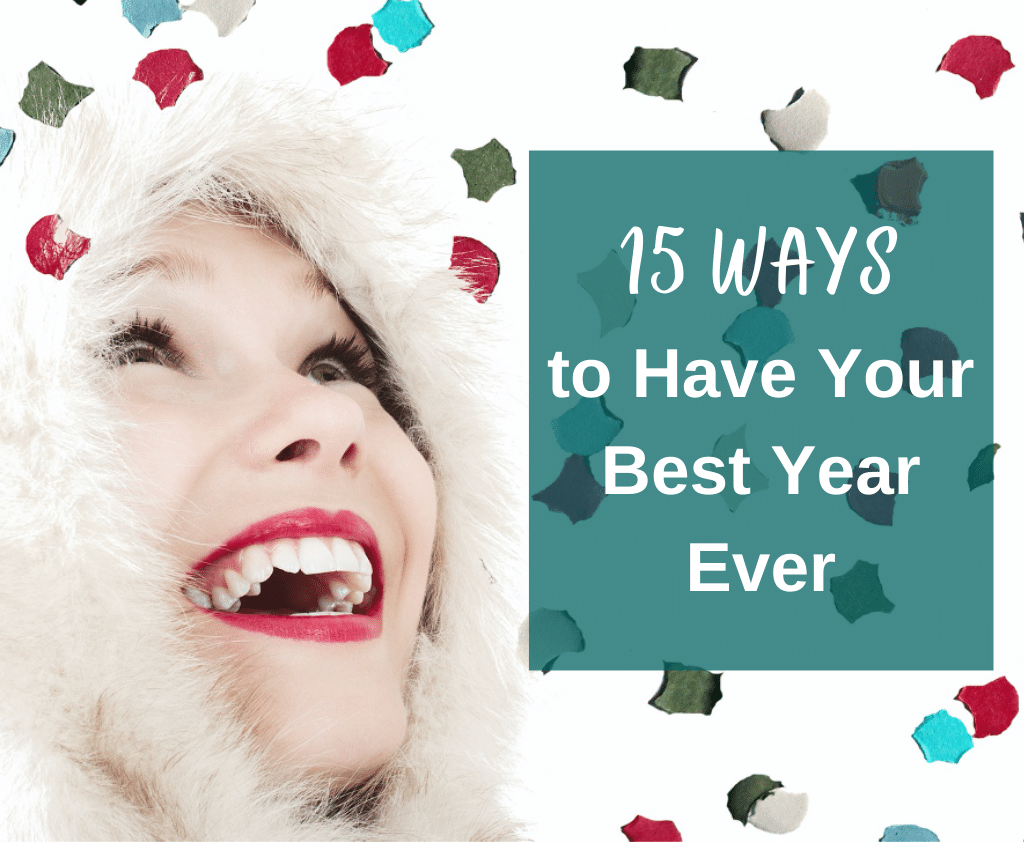 15 Ways to Have Your Best Year Ever